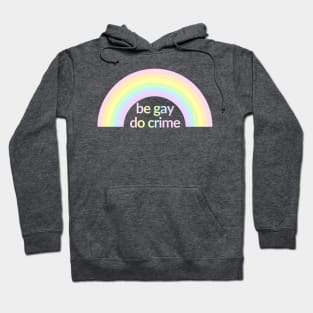 Be Gay Do Crimes Rainbow Hoodie